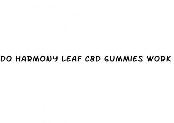 do harmony leaf cbd gummies work