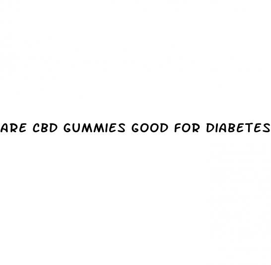 are cbd gummies good for diabetes