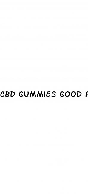 cbd gummies good for