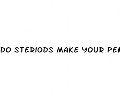 do steriods make your penis bigger