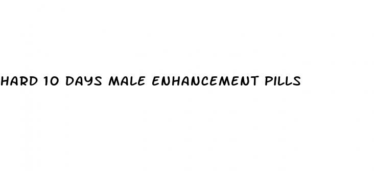 hard 10 days male enhancement pills