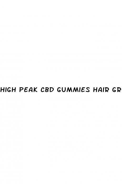high peak cbd gummies hair growth