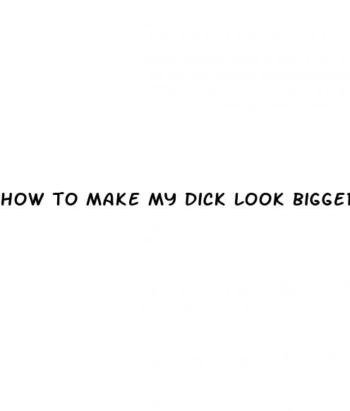 how to make my dick look bigger in pictures