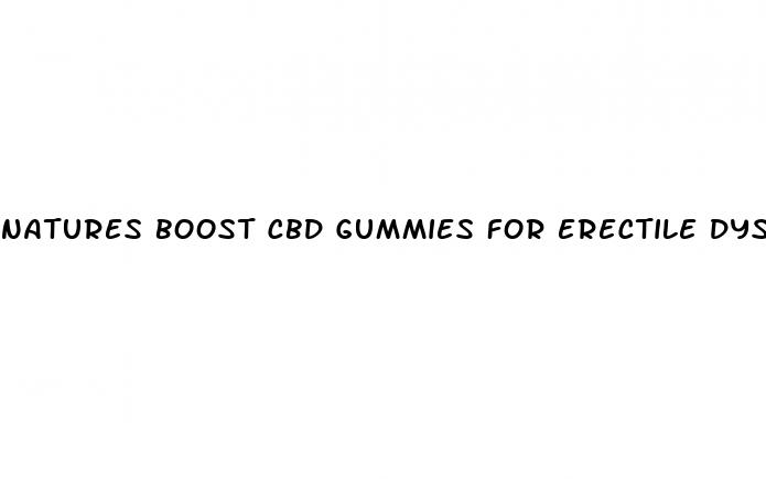 natures boost cbd gummies for erectile dysfunction