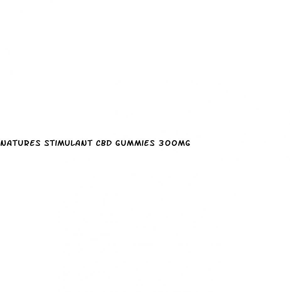 natures stimulant cbd gummies 300mg