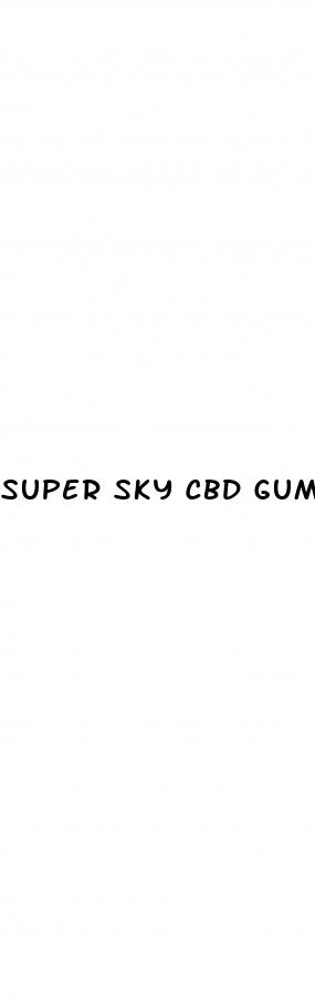 super sky cbd gummies