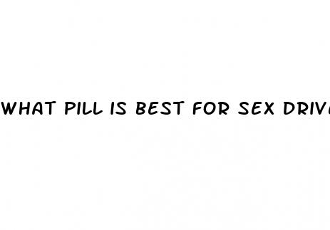 what pill is best for sex drive