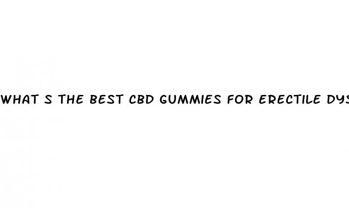what s the best cbd gummies for erectile dysfunction