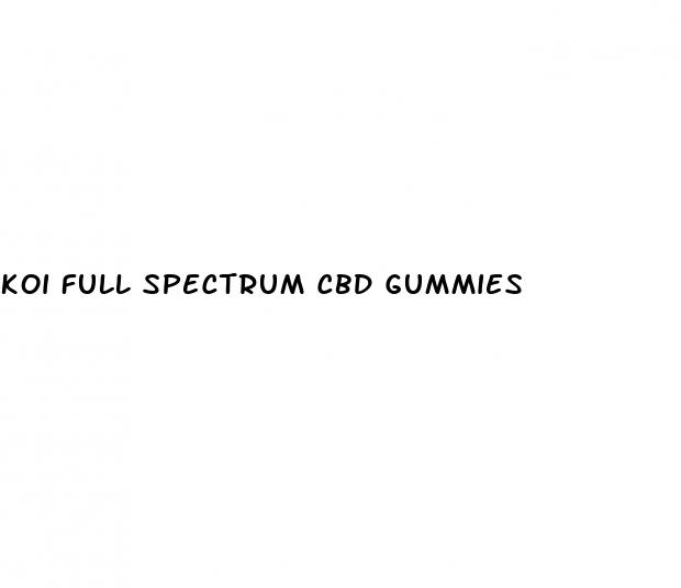koi full spectrum cbd gummies