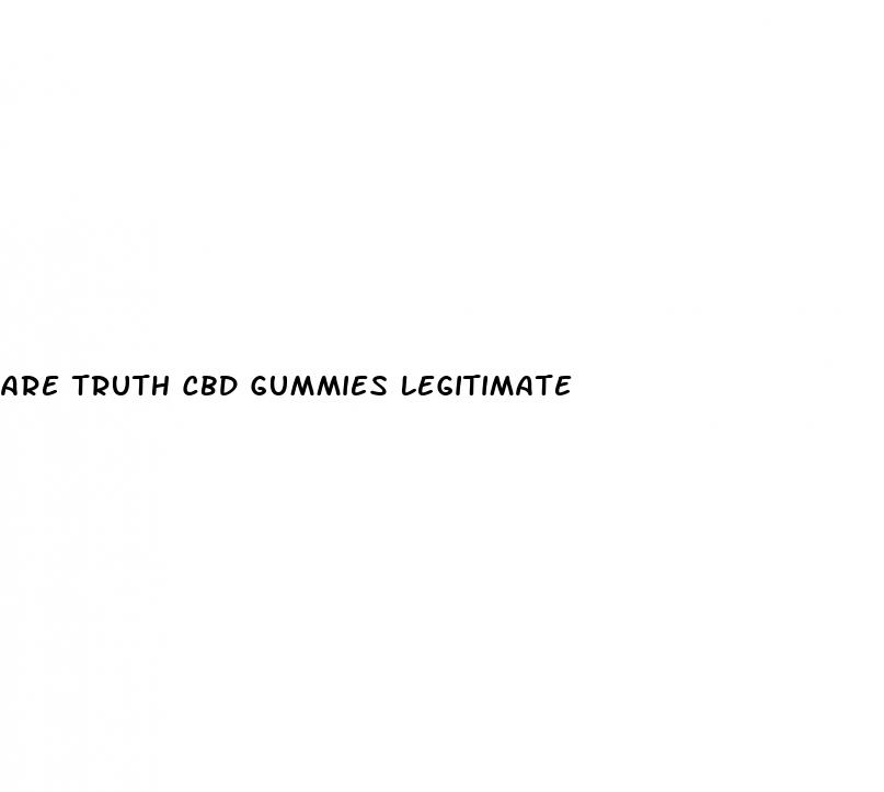 are truth cbd gummies legitimate