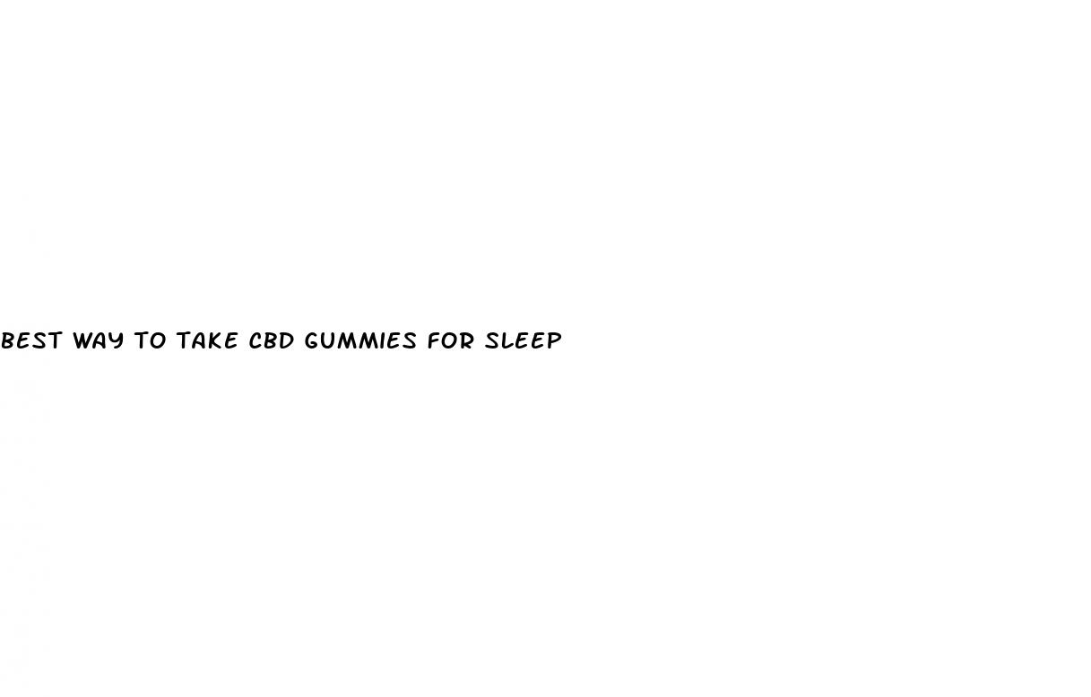 best way to take cbd gummies for sleep