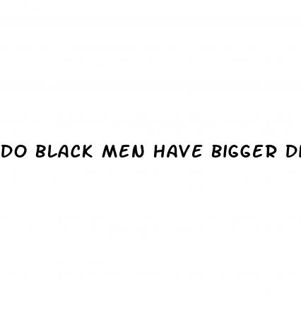 do black men have bigger dicks