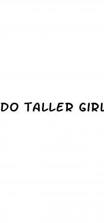do taller girls need bigger dicks