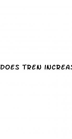 does tren increase penis size