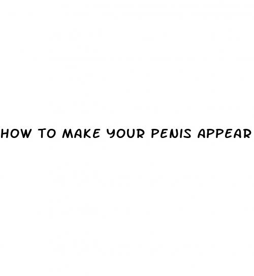 how to make your penis appear bigger