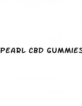 pearl cbd gummies