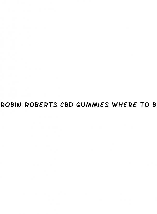 robin roberts cbd gummies where to buy