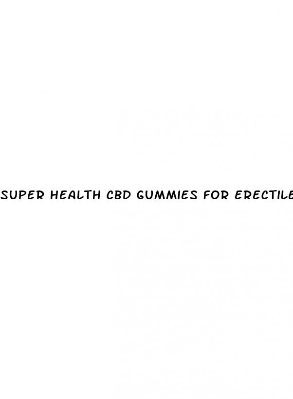 super health cbd gummies for erectile dysfunction