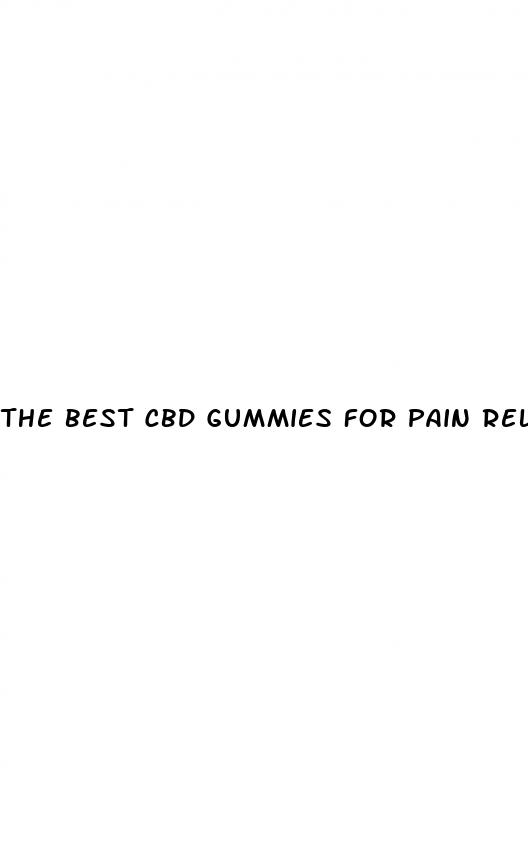 the best cbd gummies for pain relief