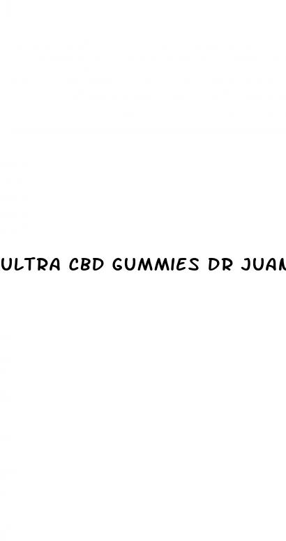 ultra cbd gummies dr juan