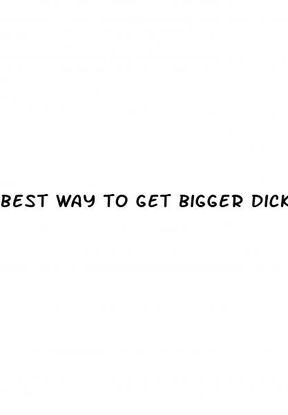 best way to get bigger dick