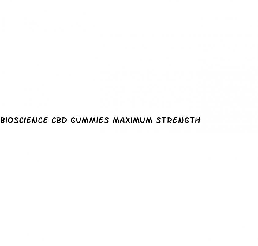 bioscience cbd gummies maximum strength