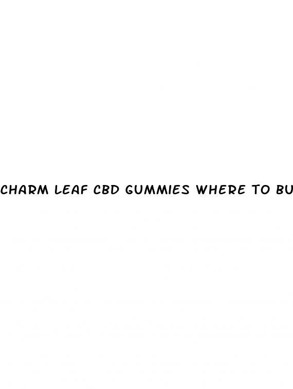 charm leaf cbd gummies where to buy