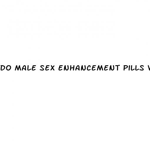 do male sex enhancement pills work
