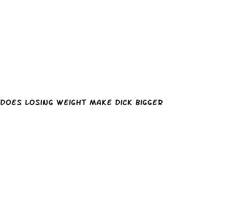 does losing weight make dick bigger