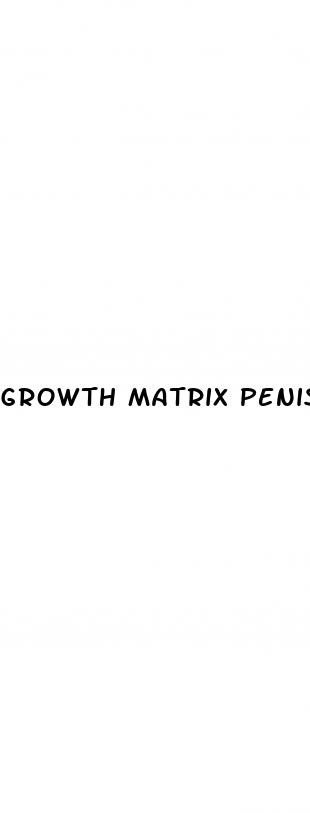 growth matrix penis growth