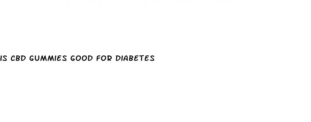 is cbd gummies good for diabetes