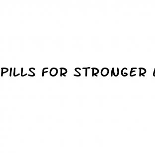 pills for stronger erections
