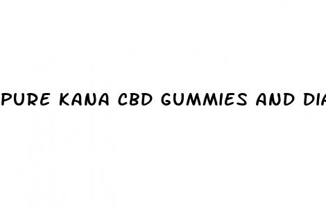 pure kana cbd gummies and diabetes