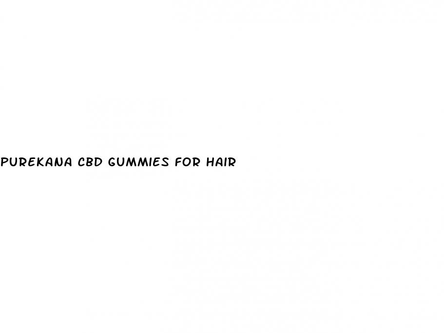 purekana cbd gummies for hair