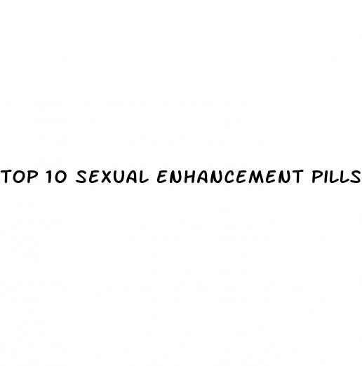 top 10 sexual enhancement pills