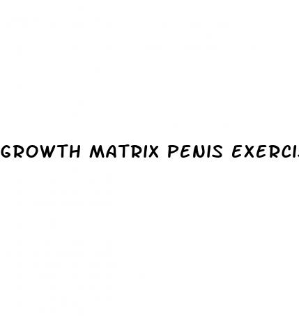 growth matrix penis exercises