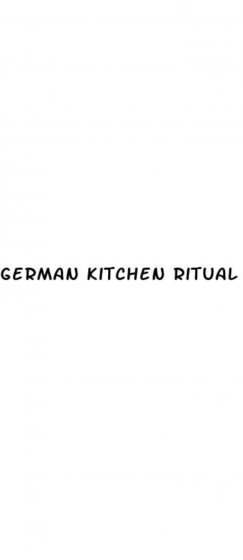 german kitchen ritual for penis growth