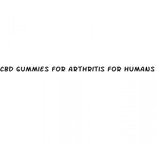 cbd gummies for arthritis for humans