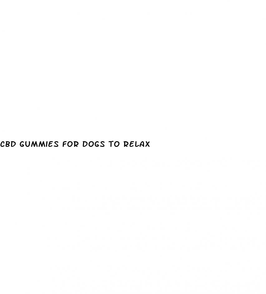 cbd gummies for dogs to relax