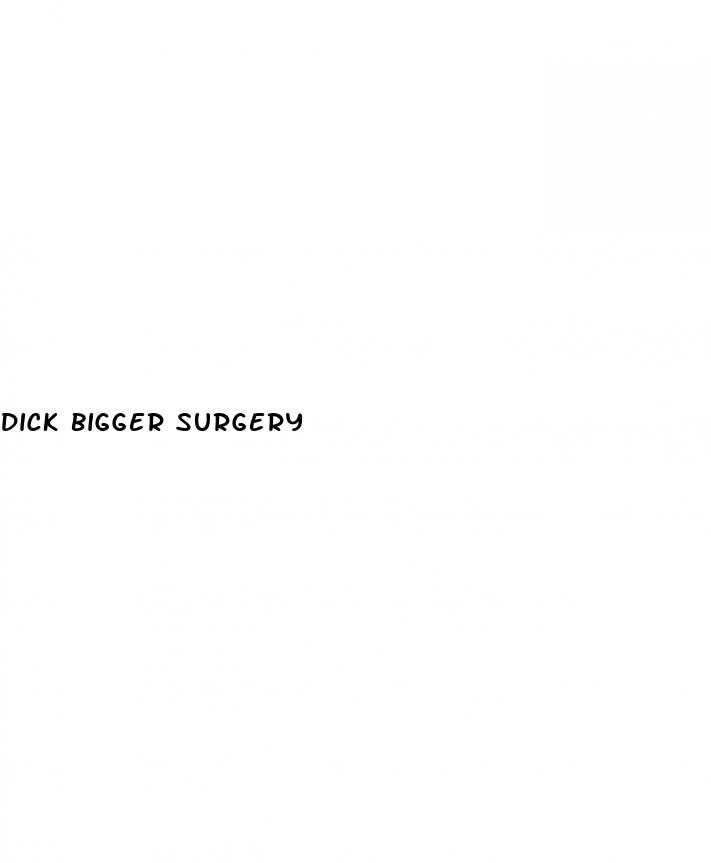dick bigger surgery