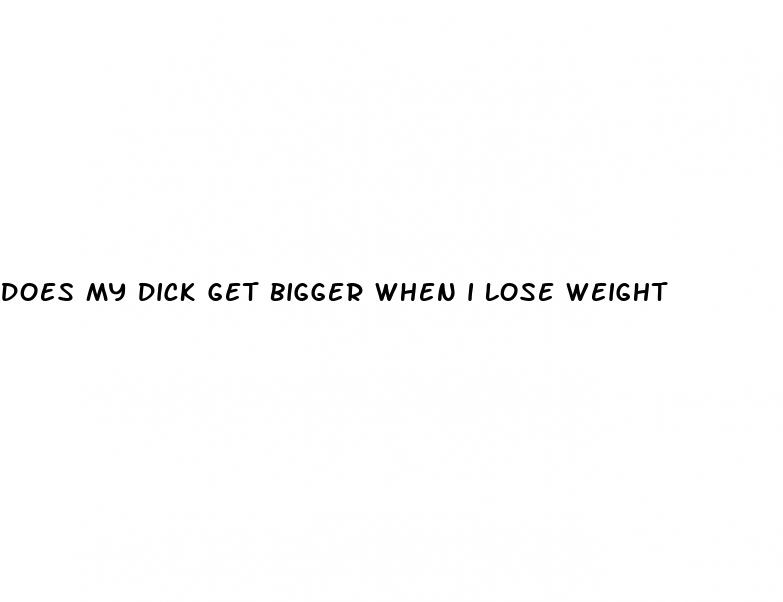 does my dick get bigger when i lose weight