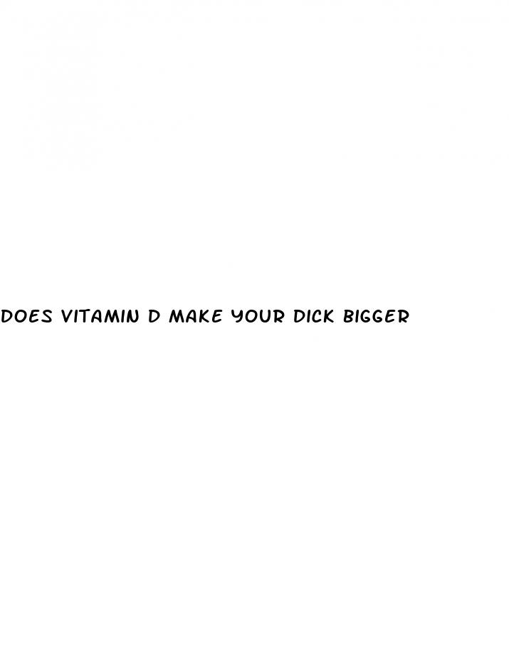 does vitamin d make your dick bigger