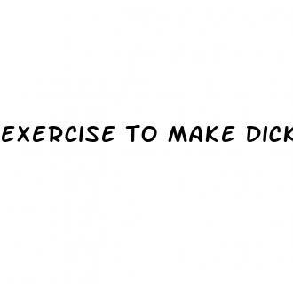 exercise to make dick bigger