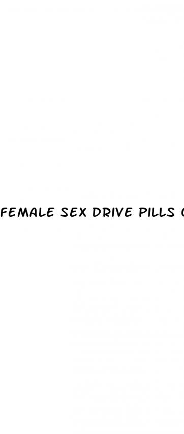 female sex drive pills over the counter