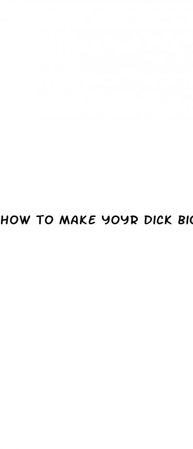 how to make yoyr dick bigger