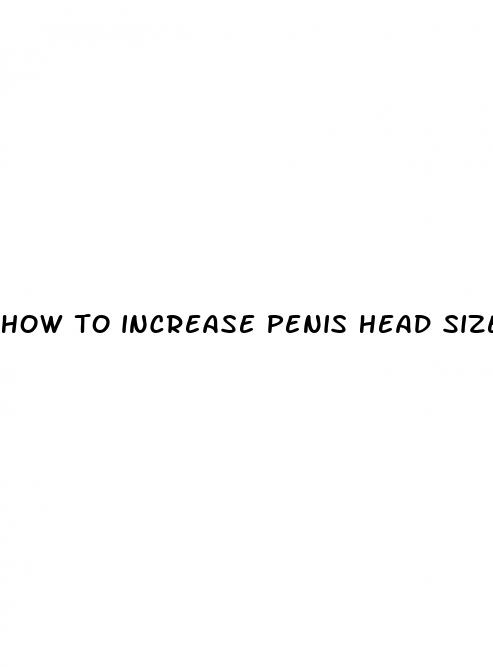 how to increase penis head size
