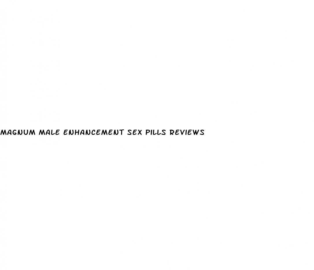 magnum male enhancement sex pills reviews