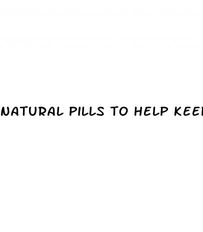 natural pills to help keep erect