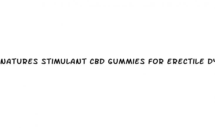 natures stimulant cbd gummies for erectile dysfunction