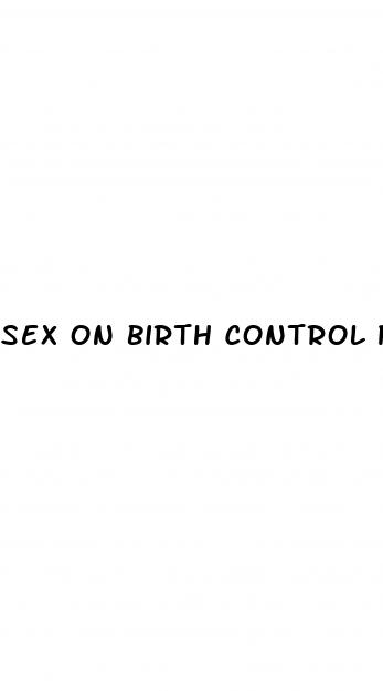 sex on birth control pill